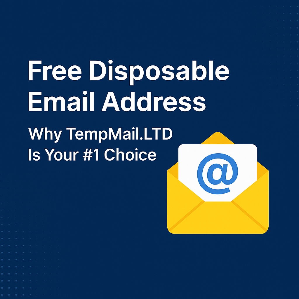 Free Disposable Email Address – Why TempMail.LTD Is Your #1 Choice