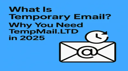 The Future of Temporary Email: Why TempMail.LTD Leads in 2025