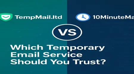 TempMail.ltd vs 10MinuteMail: Which One Is Better?